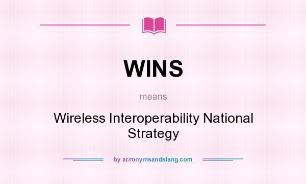 What does WINS mean? It stands for Wireless Interoperability National Strategy