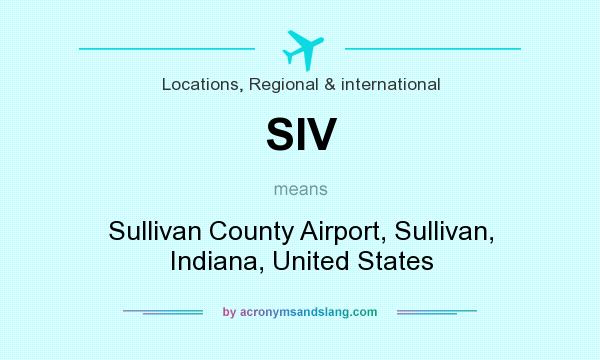 What does SIV mean? It stands for Sullivan County Airport, Sullivan, Indiana, United States