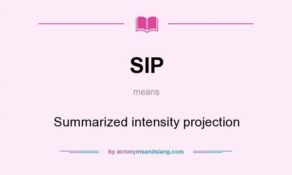 What does SIP mean? It stands for Summarized intensity projection
