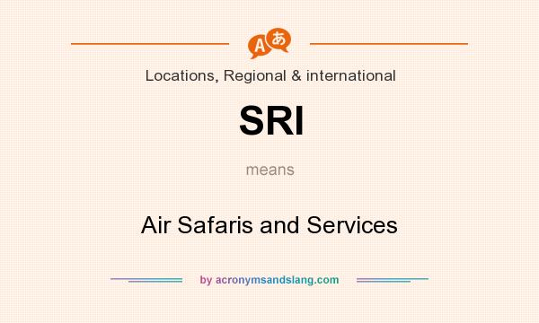 What does SRI mean? It stands for Air Safaris and Services