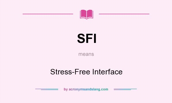 What does SFI mean? It stands for Stress-Free Interface