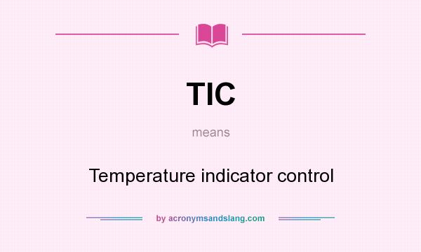 What does TIC mean? It stands for Temperature indicator control
