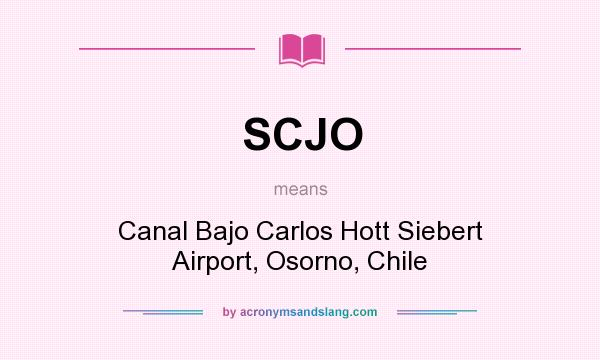 What does SCJO mean? It stands for Canal Bajo Carlos Hott Siebert Airport, Osorno, Chile
