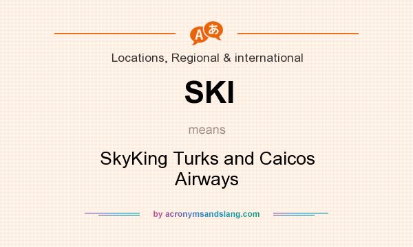 What does SKI mean? It stands for SkyKing Turks and Caicos Airways