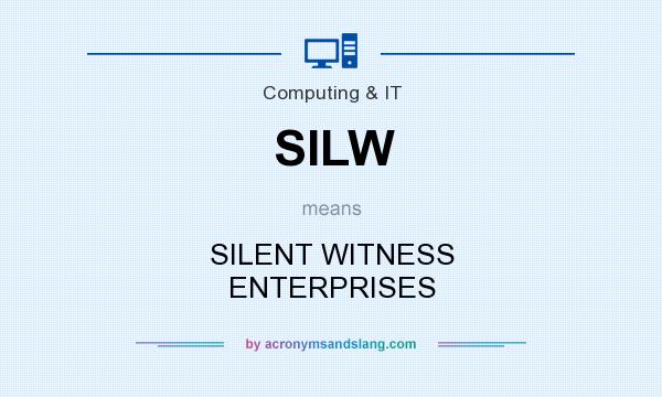 What does SILW mean? It stands for SILENT WITNESS ENTERPRISES