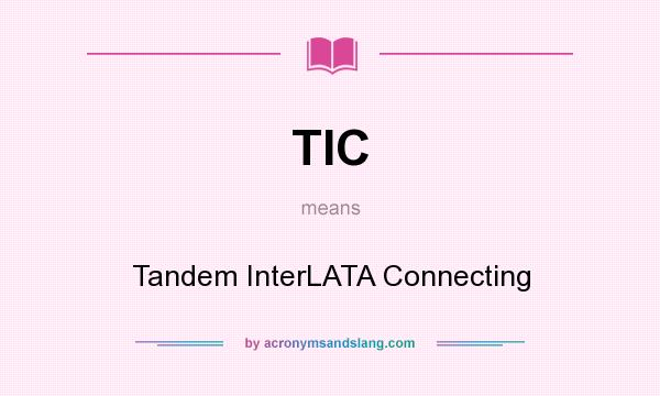 What does TIC mean? It stands for Tandem InterLATA Connecting