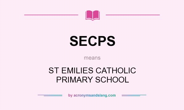 What does SECPS mean? It stands for ST EMILIES CATHOLIC PRIMARY SCHOOL