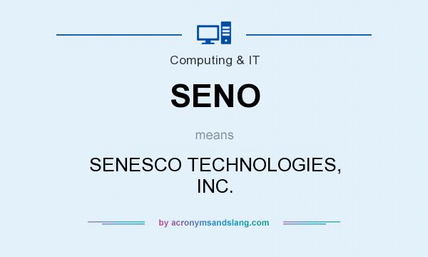 What does SENO mean? It stands for SENESCO TECHNOLOGIES, INC.