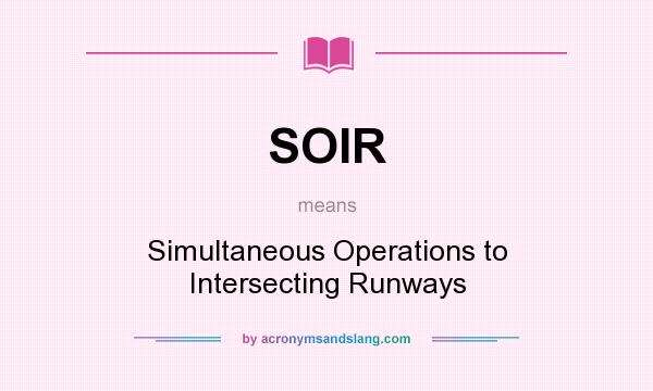 What does SOIR mean? It stands for Simultaneous Operations to Intersecting Runways