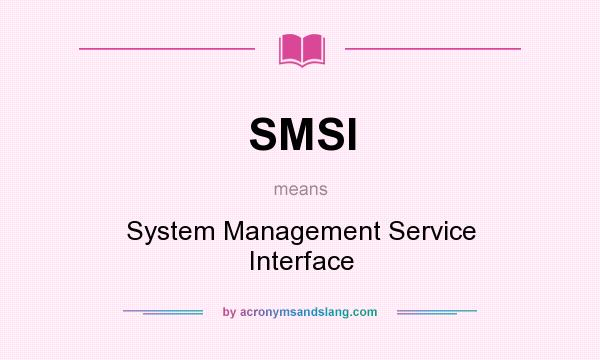What does SMSI mean? It stands for System Management Service Interface