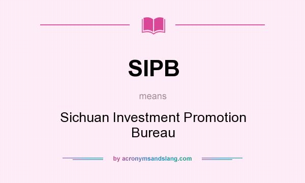What does SIPB mean? It stands for Sichuan Investment Promotion Bureau