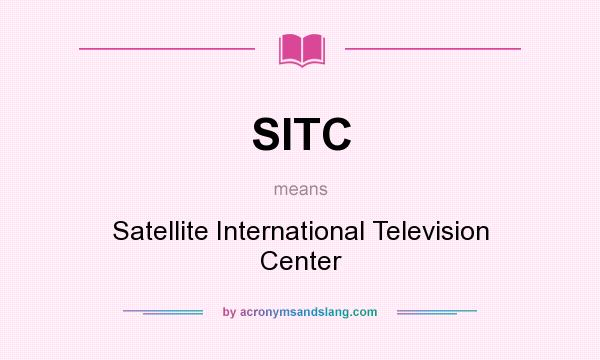 What does SITC mean? It stands for Satellite International Television Center