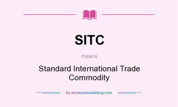 What does SITC mean? It stands for Standard International Trade Commodity