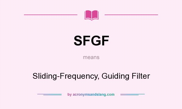 What does SFGF mean? It stands for Sliding-Frequency, Guiding Filter