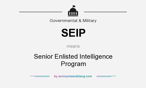 What does SEIP mean? It stands for Senior Enlisted Intelligence Program