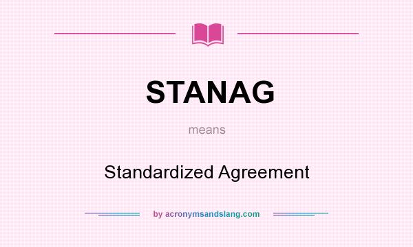 What does STANAG mean? It stands for Standardized Agreement