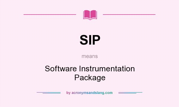 What does SIP mean? It stands for Software Instrumentation Package