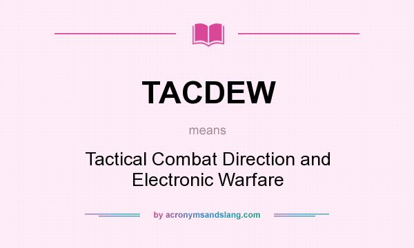 What does TACDEW mean? It stands for Tactical Combat Direction and Electronic Warfare