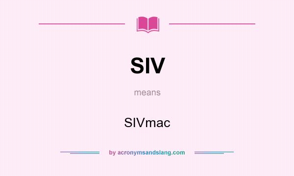 What does SIV mean? It stands for SIVmac