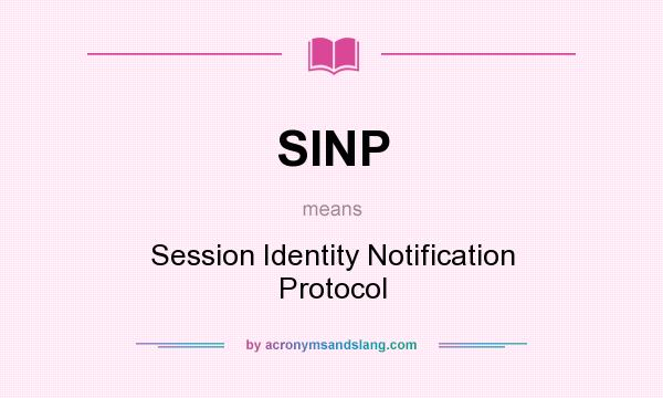 What does SINP mean? It stands for Session Identity Notification Protocol