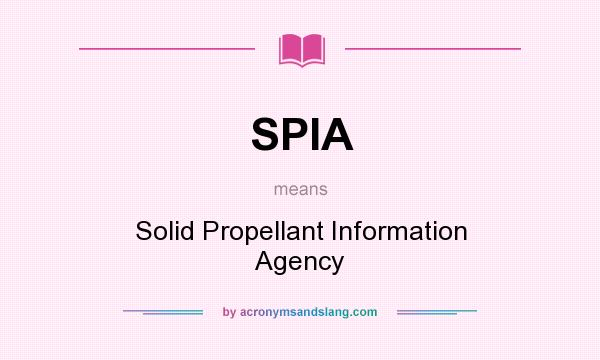 What does SPIA mean? It stands for Solid Propellant Information Agency