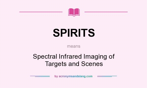 What does SPIRITS mean? It stands for Spectral Infrared Imaging of Targets and Scenes