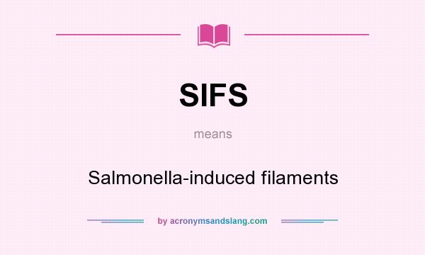 What does SIFS mean? It stands for Salmonella-induced filaments
