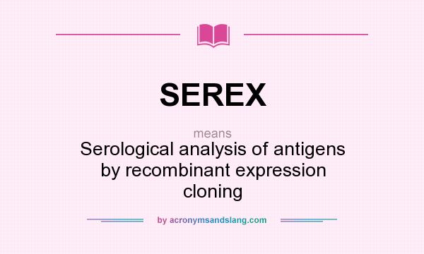 What does SEREX mean? It stands for Serological analysis of antigens by recombinant expression cloning