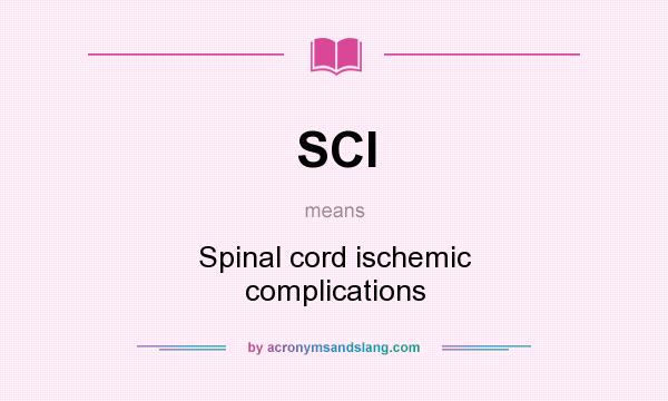 What does SCI mean? It stands for Spinal cord ischemic complications