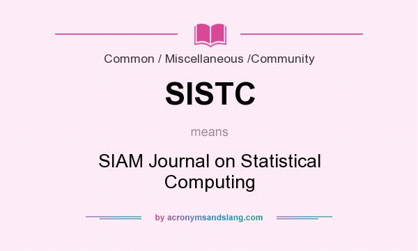 What does SISTC mean? It stands for SIAM Journal on Statistical Computing
