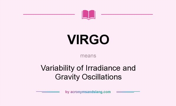 What does VIRGO mean? It stands for Variability of Irradiance and Gravity Oscillations