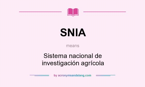 What does SNIA mean? It stands for Sistema nacional de investigación agrícola