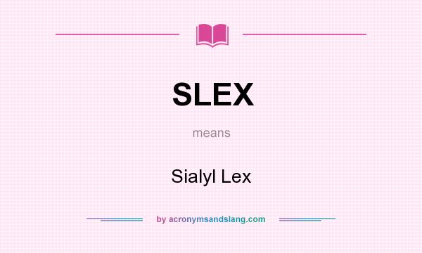 What does SLEX mean? It stands for Sialyl Lex
