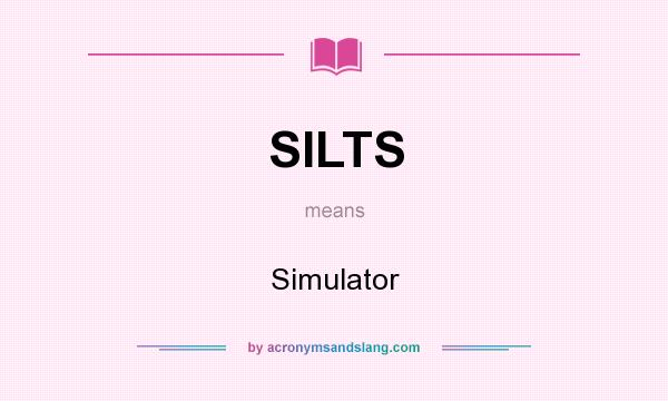 What does SILTS mean? It stands for Simulator