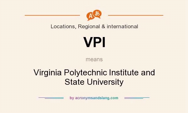 What does VPI mean? It stands for Virginia Polytechnic Institute and State University