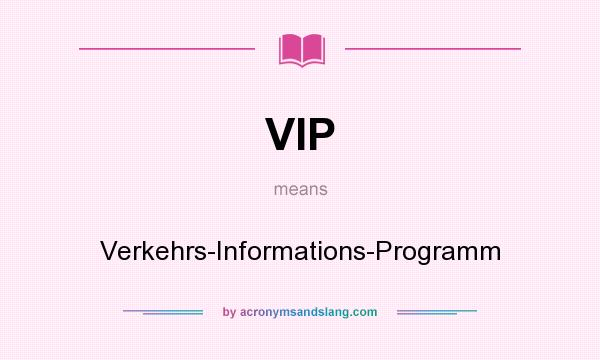 What does VIP mean? It stands for Verkehrs-Informations-Programm