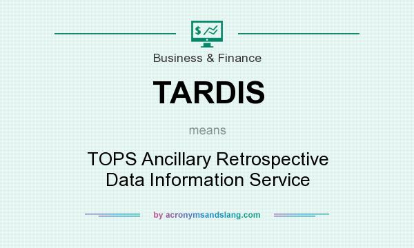 What does TARDIS mean? It stands for TOPS Ancillary Retrospective Data Information Service
