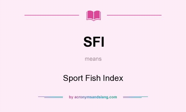 What does SFI mean? It stands for Sport Fish Index