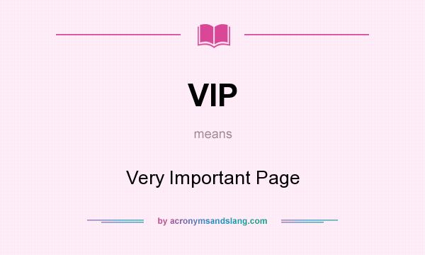 What does VIP mean? It stands for Very Important Page