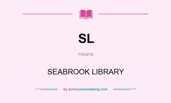 What does SL mean? It stands for SEABROOK LIBRARY