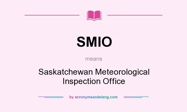 What does SMIO mean? It stands for Saskatchewan Meteorological Inspection Office