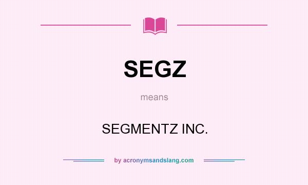 What does SEGZ mean? It stands for SEGMENTZ INC.