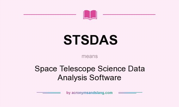 What does STSDAS mean? It stands for Space Telescope Science Data Analysis Software