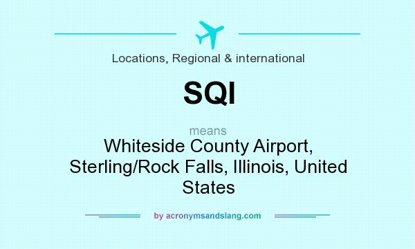 What does SQI mean? It stands for Whiteside County Airport, Sterling/Rock Falls, Illinois, United States