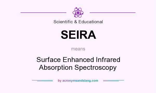 What does SEIRA mean? It stands for Surface Enhanced Infrared Absorption Spectroscopy
