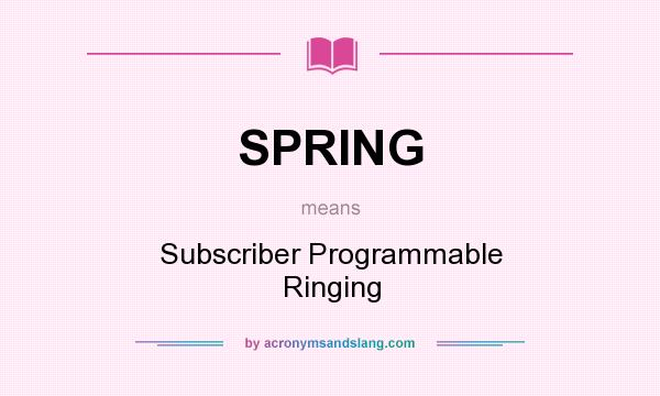 What does SPRING mean? It stands for Subscriber Programmable Ringing