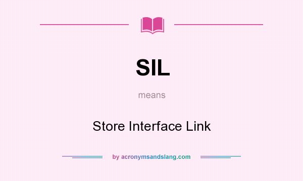 What does SIL mean? It stands for Store Interface Link