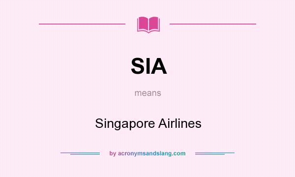 What does SIA mean? It stands for Singapore Airlines