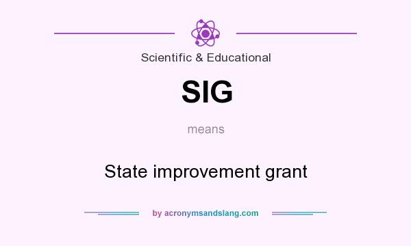 What does SIG mean? It stands for State improvement grant
