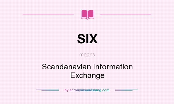 What does SIX mean? It stands for Scandanavian Information Exchange